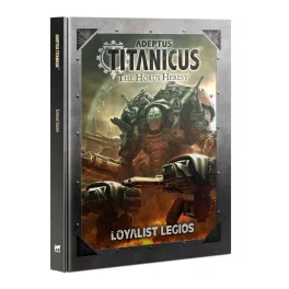 Adeptus Titanicus: Loyalist Legios (Keményfedelű)