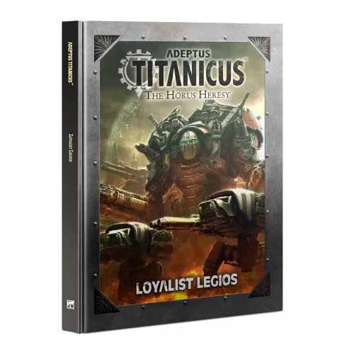 Adeptus Titanicus: Loyalist Legios (Keményfedelű)